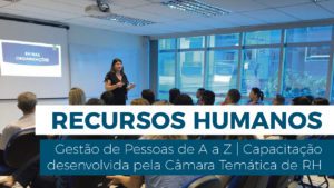 Read more about the article Gestão de Pessoas de A a Z é a primeira capacitação promovida pela Câmara Temática de RH
