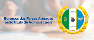 Read more about the article Egressos das Forças Armadas terão título de Administrador