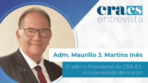 Leia mais sobre o artigo ENTREVISTA | Adm. Maurílio Inês, Presidente CRA-ES