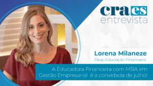 Read more about the article CRA-ES ENTREVISTA | Lorena Milaneze, Dsop Educação Financeira