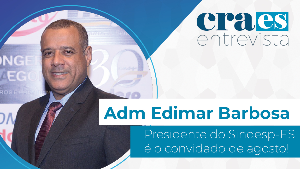 Você está visualizando atualmente CRA-ES ENTREVISTA | Edimar Barbosa, presidente do Sindesp-ES