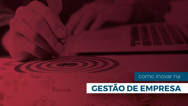 Leia mais sobre o artigo Como inovar na gestão da empresa?