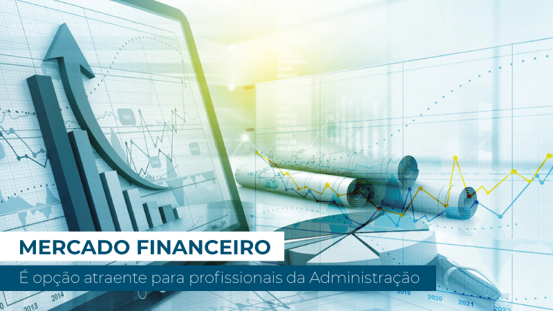 Você está visualizando atualmente Mercado financeiro é opção atraente para profissionais da Administração