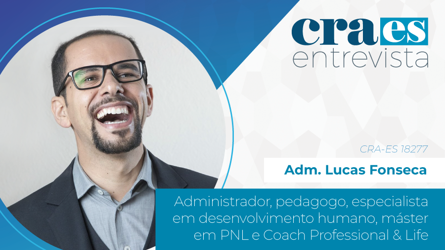 Leia mais sobre o artigo CRA-ES ENTREVISTA | Adm. Lucas Fonseca, CRA-ES 18277