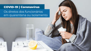 Read more about the article Coronavírus: por quanto tempo posso ficar afastado do trabalho?