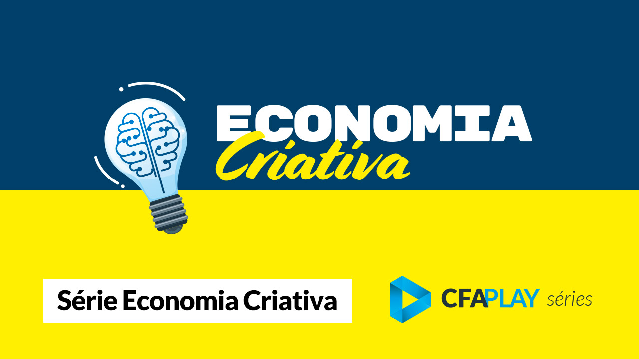 Você está visualizando atualmente CFA |  Lançamento da série sobre Economia Criativa