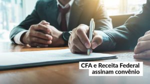 Leia mais sobre o artigo CFA | CFA e Receita Federal farão intercâmbio de informações