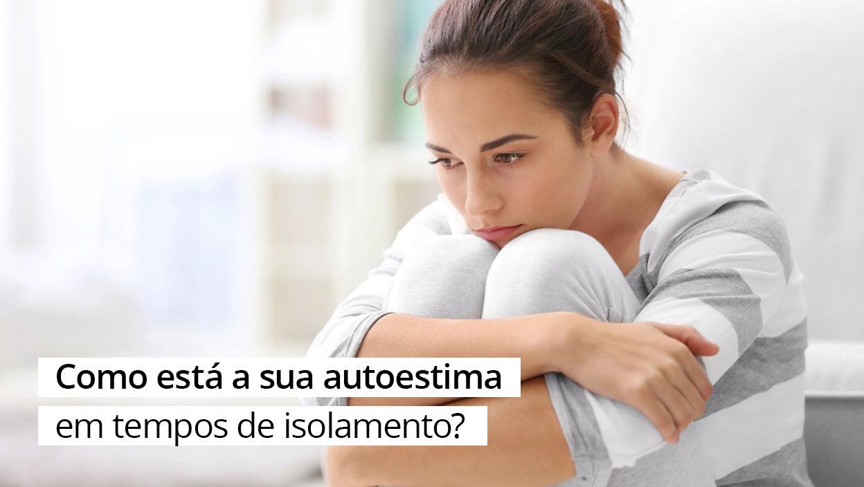 Leia mais sobre o artigo ARTIGO | Como está a sua autoestima em tempos de isolamento?