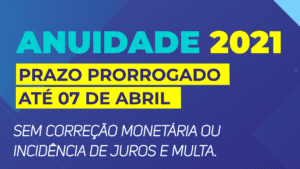 Leia mais sobre o artigo PRORROGAÇÃO DA ANUIDADE 2021: ATÉ 07/04