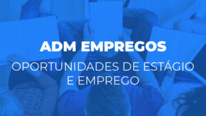 Leia mais sobre o artigo Adm empregos: Diversas Oportunidades de (re)colocação profissional