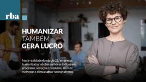 Leia mais sobre o artigo Empresas Humanizadas são sinônimo de modernidade e êxito nos negócios