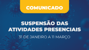 Leia mais sobre o artigo Comunicado: Suspensão das Atividades Presenciais