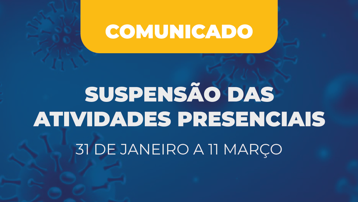 You are currently viewing Comunicado: Suspensão das Atividades Presenciais
