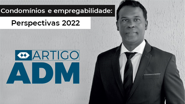 Leia mais sobre o artigo ARTIGO ADM | Condomínios e Empregabilidade: Perspectivas 2022