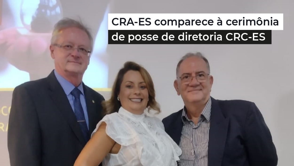 Você está visualizando atualmente Presidente do CRA-ES presente em Solenidade de Posse CRC-ES