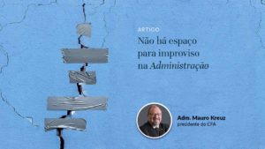 Leia mais sobre o artigo Não há espaço para improviso na Administração