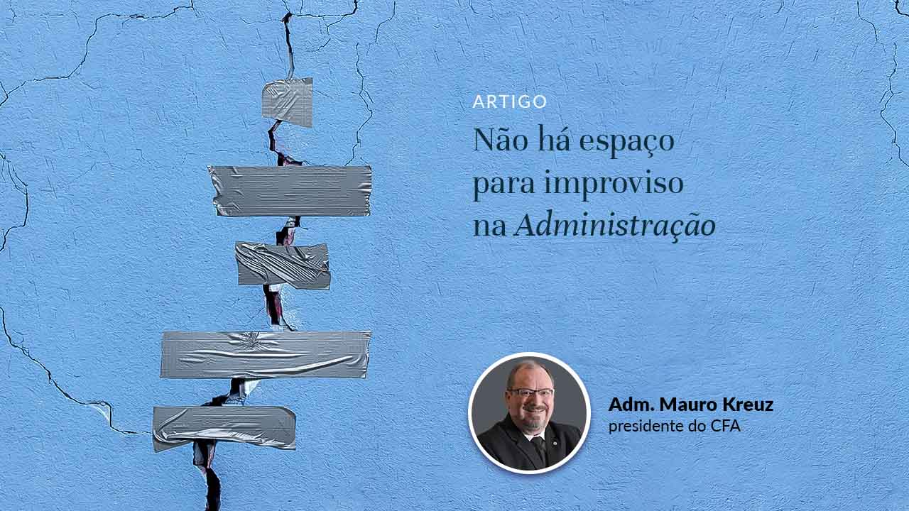 No momento, você está visualizando Não há espaço para improviso na Administração