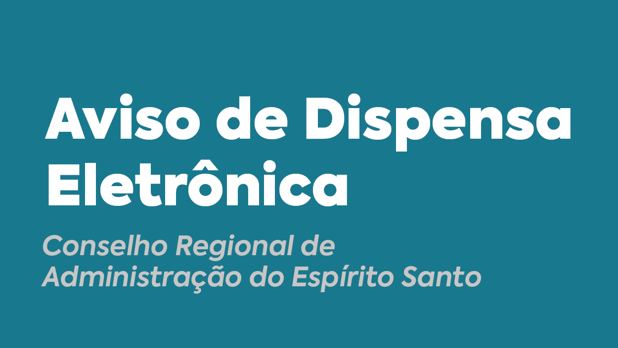 Você está visualizando atualmente Aviso de Dispensa Eletrônica nº 12/2023 CRA-ES