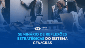 Leia mais sobre o artigo CRA-ES participa do Seminário de Reflexões Estratégicas CFA/CRAs