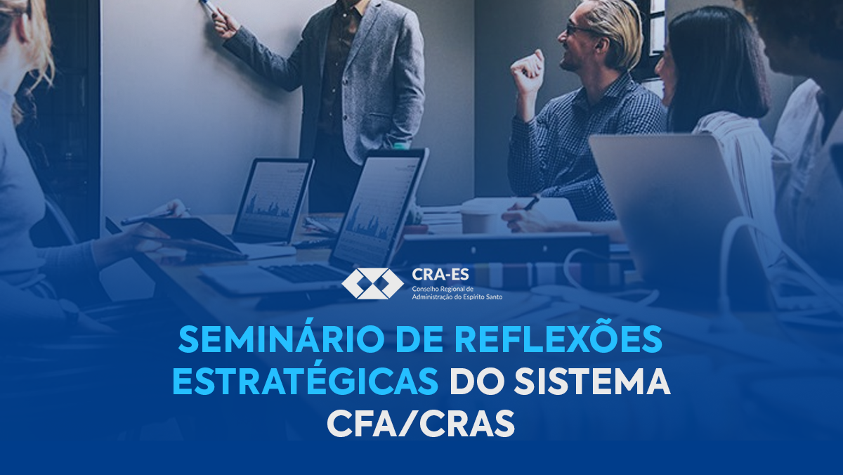 You are currently viewing CRA-ES participa do Seminário de Reflexões Estratégicas CFA/CRAs