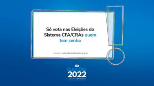 Leia mais sobre o artigo Eleições do Sistema CFA/CRAs : Já recebeu sua senha para votação?