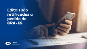 Leia mais sobre o artigo Editais são retificados a pedido do CRA-ES