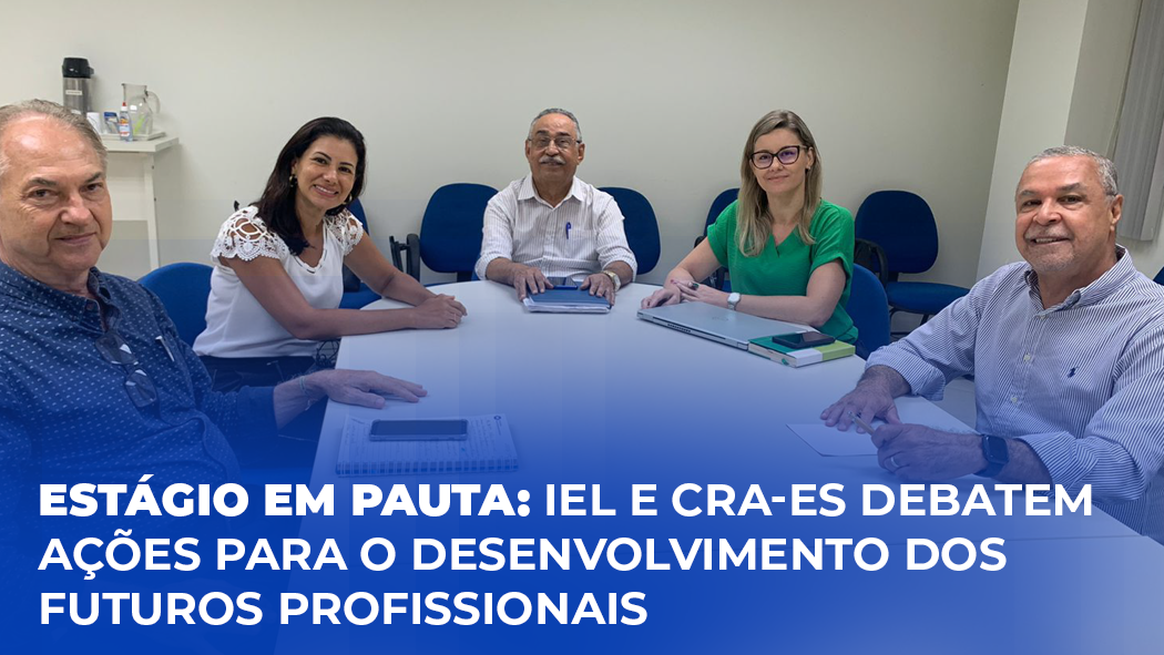 Read more about the article CRA-ES e IEL debatem ações sobre estágio supervisionado