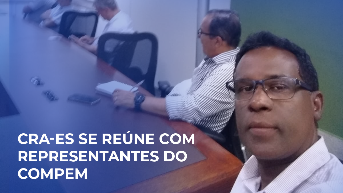 Você está visualizando atualmente CRA-ES se reúne com representantes do Compem