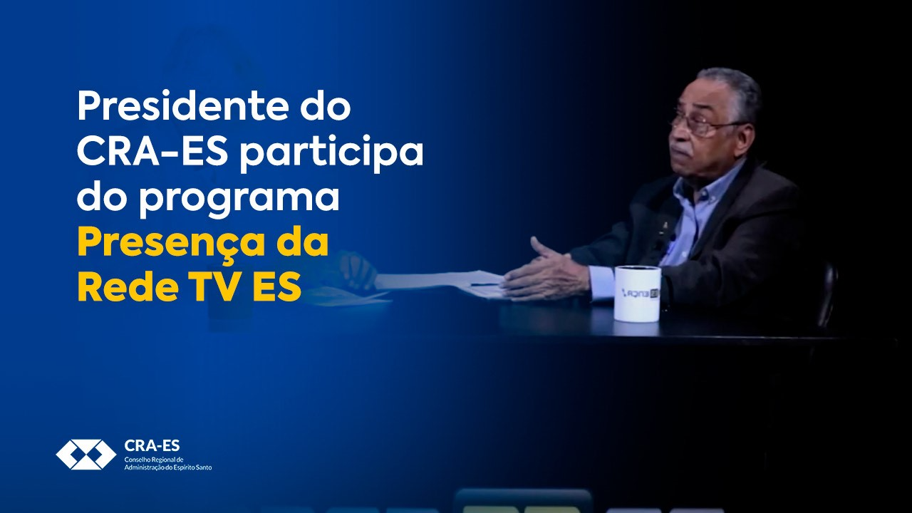 Você está visualizando atualmente <strong>Presidente do CRA-ES participa do Programa Presença da Rede TV ES</strong>