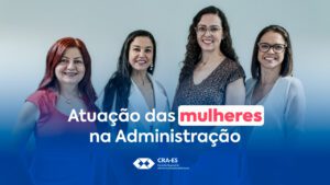 Leia mais sobre o artigo <strong>CRA-ES parabeniza trajetória de mulheres da Administração no Dia Internacional da Mulher</strong>