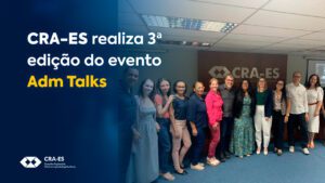 Leia mais sobre o artigo CRA-ES realiza 3ª edição do evento Adm Talks