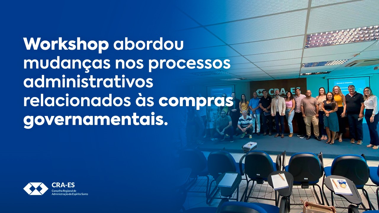 Você está visualizando atualmente Evento realizado pelo CRA-ES orienta sobre os impactos da Nova Lei de Licitações