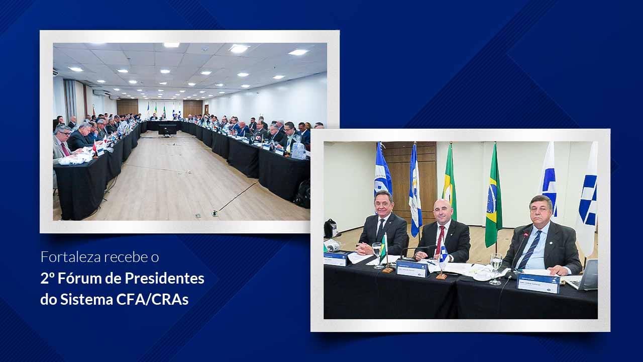 No momento você está vendo Fortaleza recebe o 2º Fórum de Presidentes do Sistema CFA/CRAs
