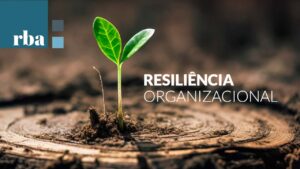 Leia mais sobre o artigo Resiliência Organizacional, já ouviu falar? Entenda o que é, e o que representa