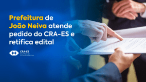 Leia mais sobre o artigo Prefeitura de João Neiva atende pedido do CRA-ES e retifica edital