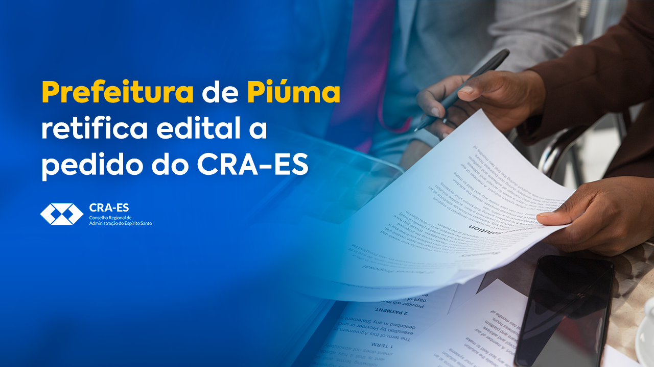 Você está visualizando atualmente Prefeitura de Piúma retifica edital a pedido do CRA-ES 