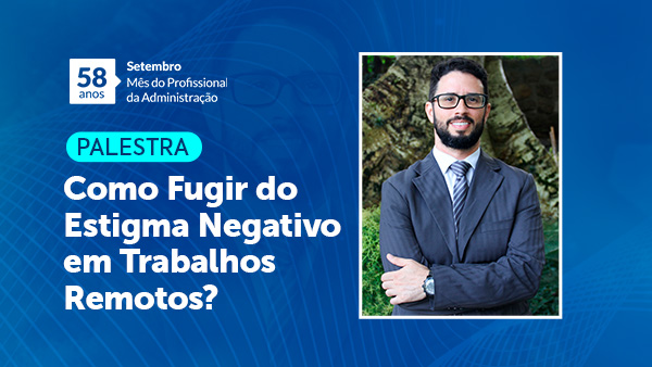 Leia mais sobre o artigo Palestra: “Como fugir do estigma negativo em trabalhos remotos?”