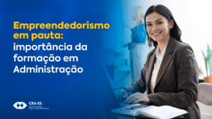 Leia mais sobre o artigo Empreendedorismo na Região Sudeste é impulsionado pela formação em Administração