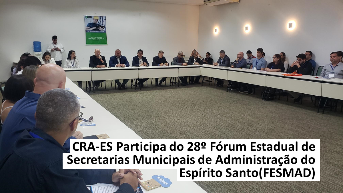 Leia mais sobre o artigo CRA-ES Participa do 28º Fórum Estadual de Secretarias Municipais de Administração do Espírito Santo (FESMAD)