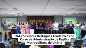 Leia mais sobre o artigo CRA-ES Celebra Destaques Acadêmicos no Curso de Administração da Região Metropolitana de Vitória