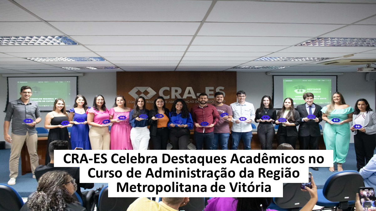 Você está visualizando atualmente CRA-ES Celebra Destaques Acadêmicos no Curso de Administração da Região Metropolitana de Vitória