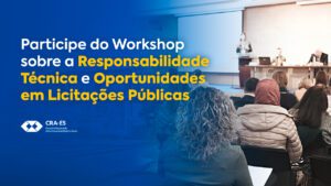 Leia mais sobre o artigo CRA-ES Realiza Workshop sobre a Responsabilidade Técnica e Oportunidades em Licitações Públicas