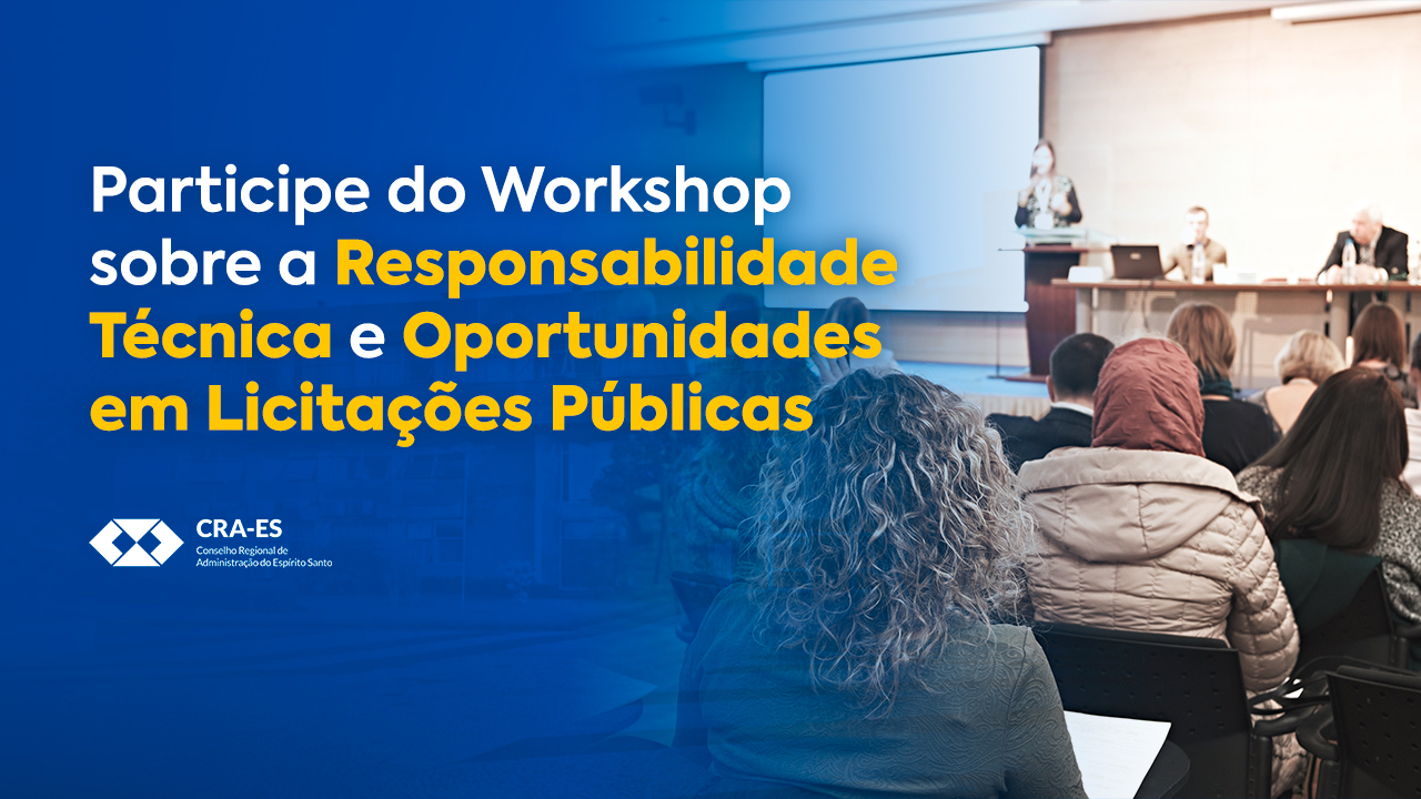 Você está visualizando atualmente CRA-ES Realiza Workshop sobre a Responsabilidade Técnica e Oportunidades em Licitações Públicas