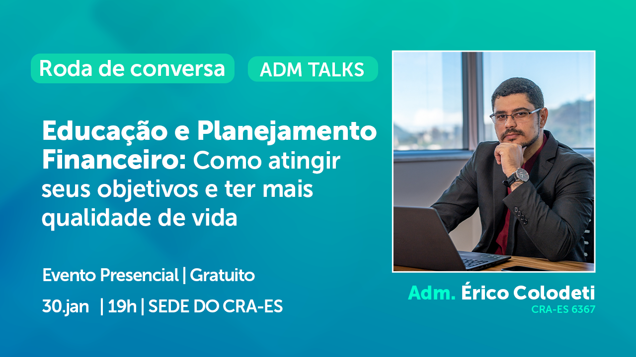 Leia mais sobre o artigo Adm Talks | Educação e Planejamento Financeiro: Como atingir seus objetivos e ter mais qualidade de vida