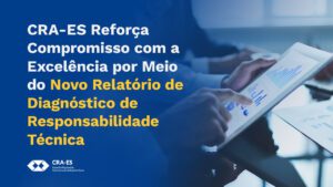 Leia mais sobre o artigo CRA-ES Reforça Compromisso com a Excelência por Meio do Novo Relatório de Diagnóstico de Responsabilidade Técnica