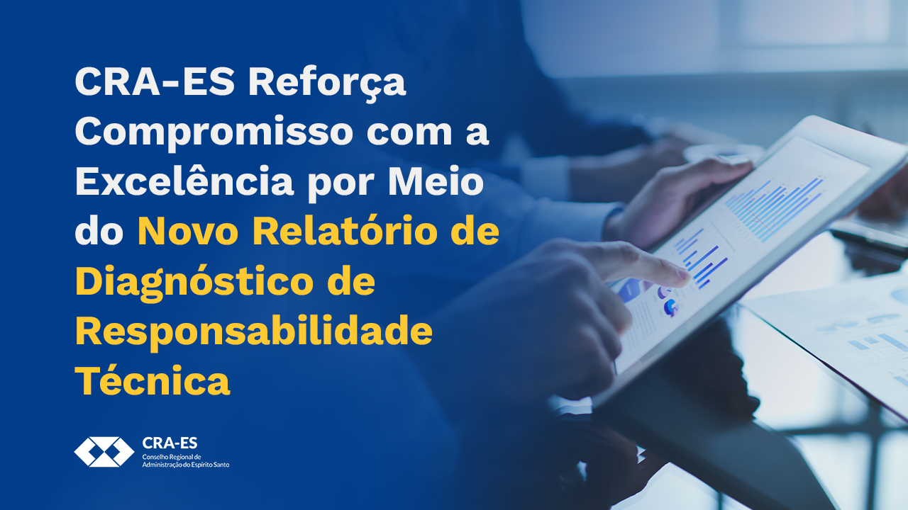 Você está visualizando atualmente CRA-ES Reforça Compromisso com a Excelência por Meio do Novo Relatório de Diagnóstico de Responsabilidade Técnica