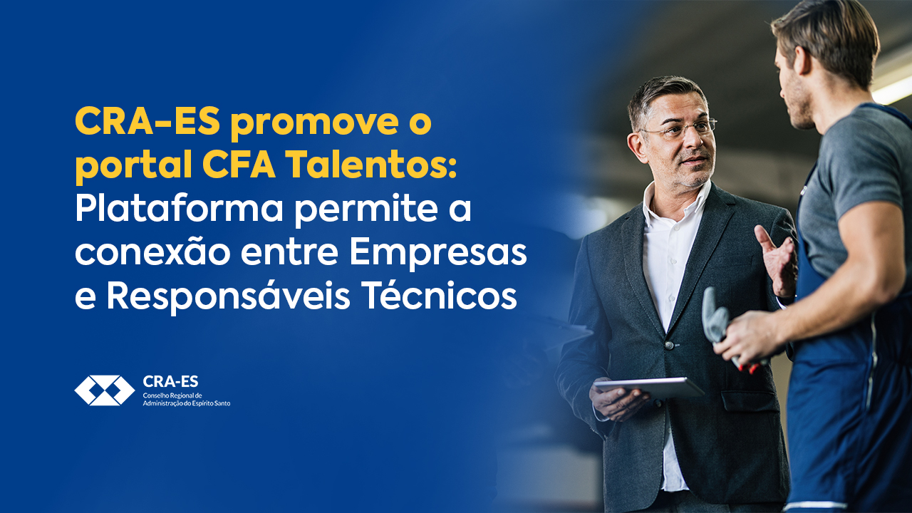 Você está visualizando atualmente CRA-ES promove o portal  CFA Talentos: Plataforma permite a conexão entre empresas e Responsáveis Técnicos