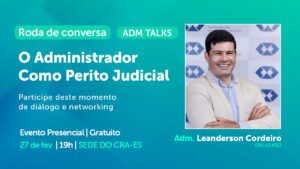 Leia mais sobre o artigo Adm Talks: O Administrador Como Perito Judicial