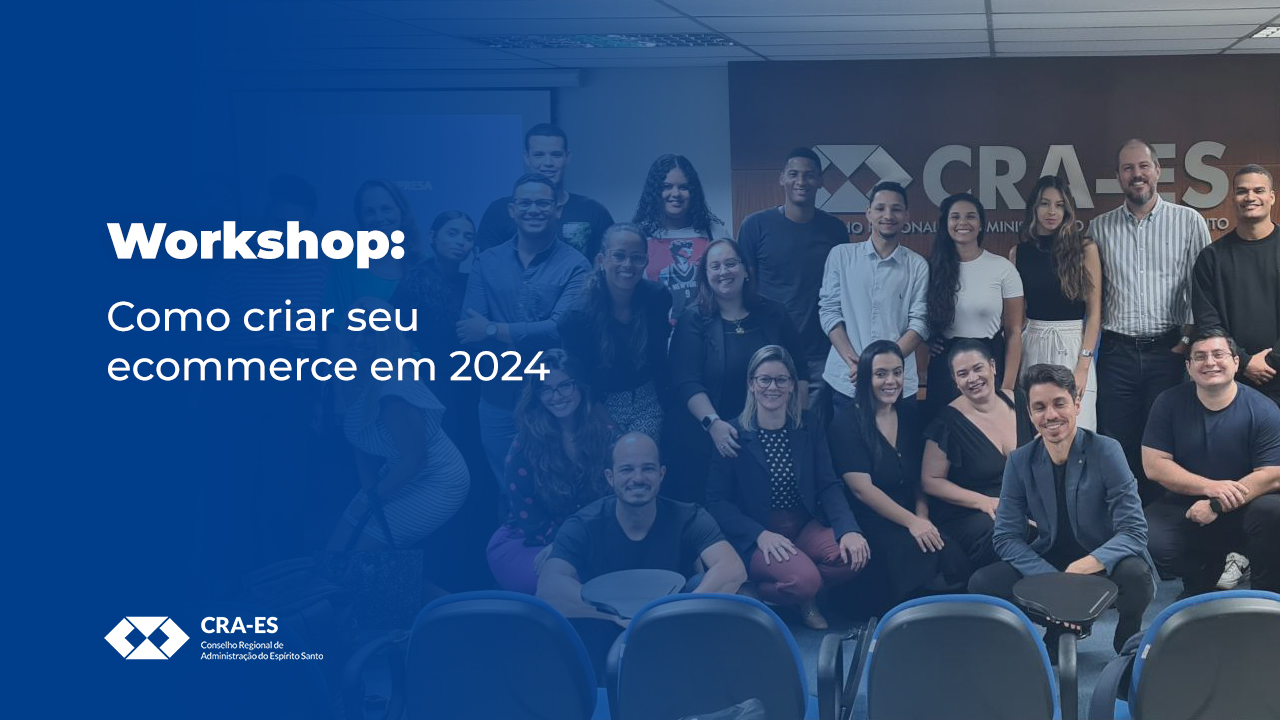 Você está visualizando atualmente Workshop do CRA-ES Impulsiona Empreendedorismo Digital com Estratégias para E-Commerce em 2024