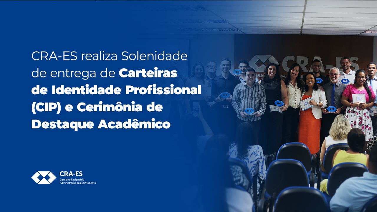 Você está visualizando atualmente Cerimônia de Entrega da CIP e Destaque Acadêmico aos Profissionais é destaque da semana no CRA-ES